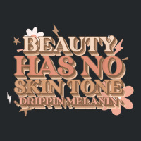 Beauty Has No Skin Tone Drippin Melanin Crewneck Sweatshirt | Artistshot