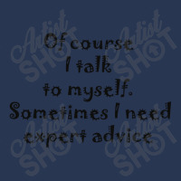 Of Course I Talk To Myself Sometimes I  Need Expert Advice Ladies Denim Jacket | Artistshot