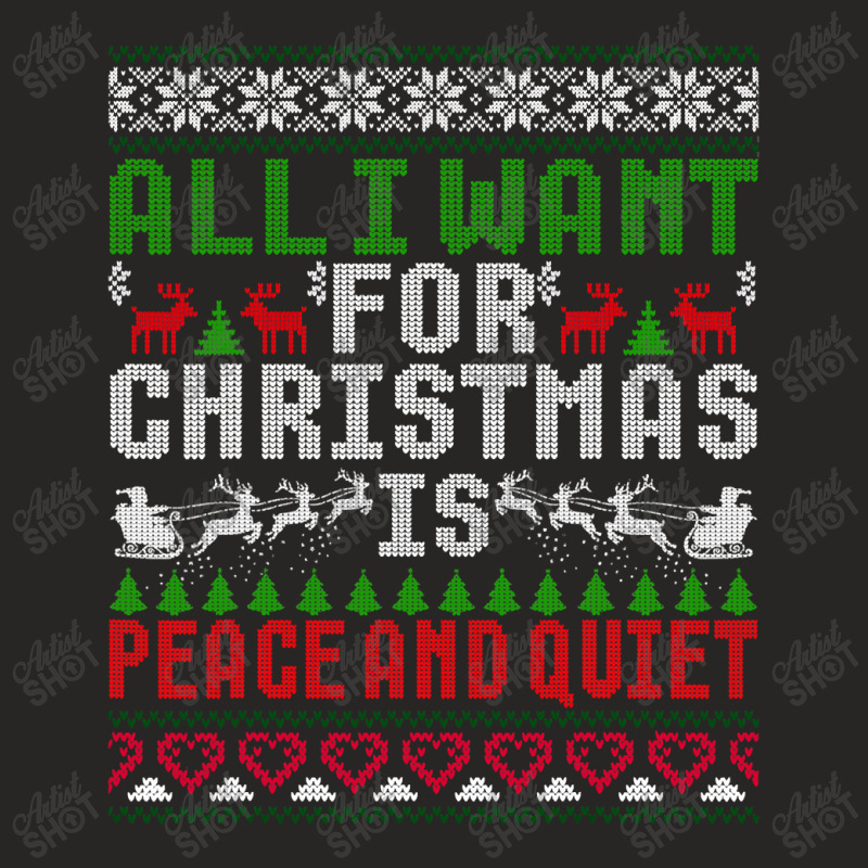 All I Want For Christmas Is Peace And Quiet Ugly Sweater T Shirt Ladies Fitted T-Shirt by Maria_Jezierski | Artistshot