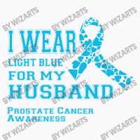 I Wear Light Blue For My Husband Prostate Cancer Awareness T-shirt | Artistshot