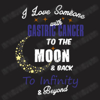 I Love Someone With Gastric Cancer To The Moon And Back To Infinity Be T-shirt | Artistshot