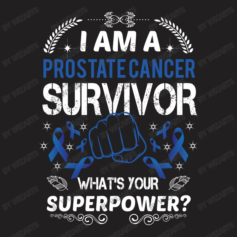 I Am A Prostate Cancer Survivor What's Your Superpower 1 T-shirt | Artistshot