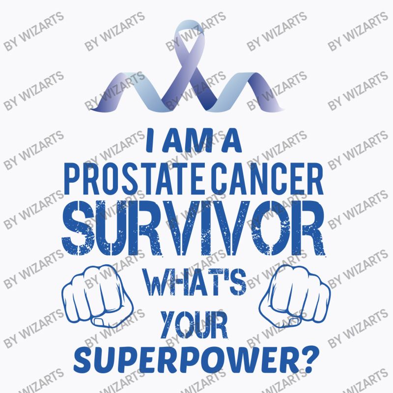 I Am A Prostate Cancer Survivor What's Your Superpower T-shirt | Artistshot