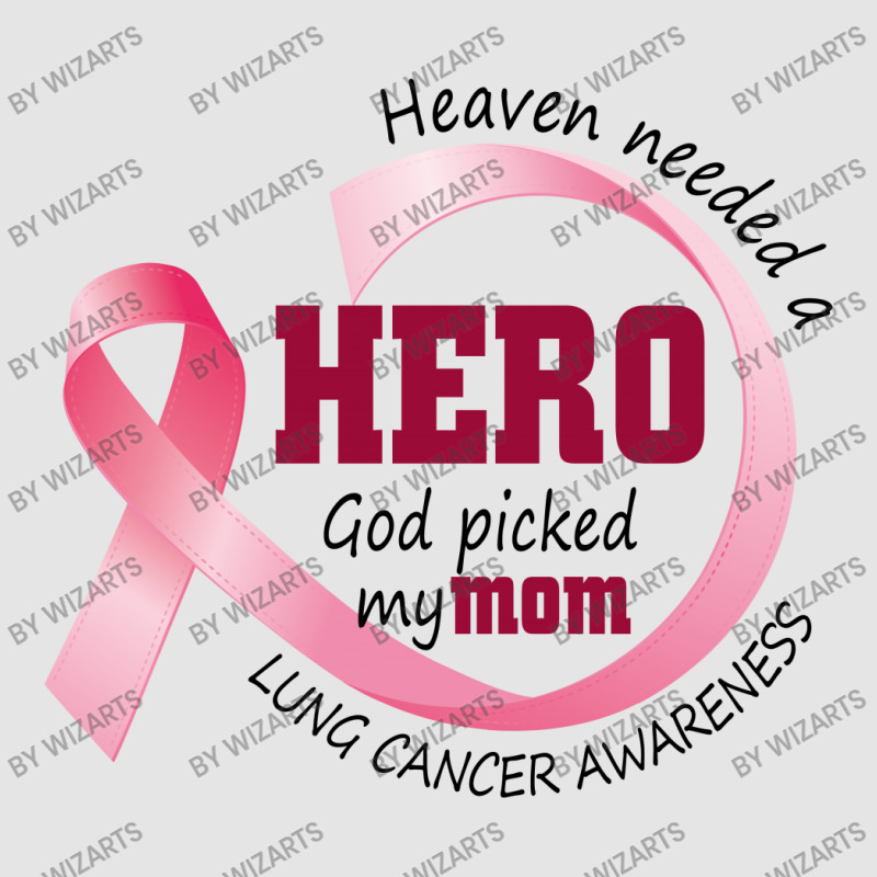 Heaven Needed A Hero God Picked My Mom Lung Cancer Awareness Exclusive T-shirt | Artistshot