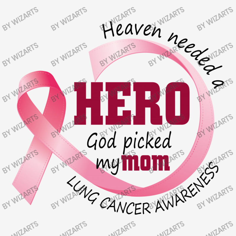 Heaven Needed A Hero God Picked My Mom Lung Cancer Awareness Classic T-shirt | Artistshot