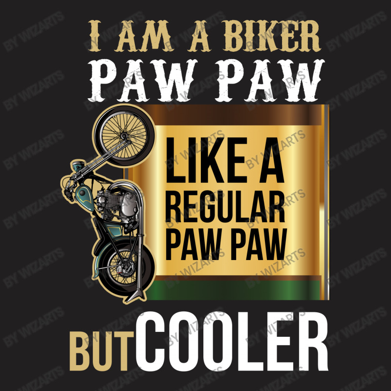 I Am A Biker Paw Paw T-shirt | Artistshot