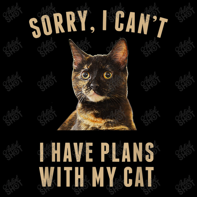 T Shirt Sorry, I Cant I Have Plans With My Cat Tortoiseshell Legging by RoyalStore | Artistshot