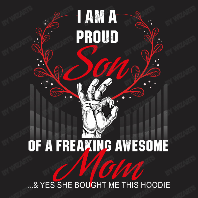I Am A Proud Son Of A Freaking Awesome Mom T-shirt | Artistshot