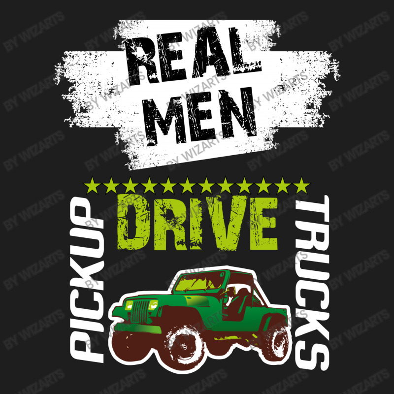 Real Men Driver Classic T-shirt | Artistshot