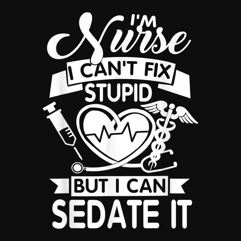 Nurses I Can't Fix Stupid But I Can Sedate It Humor Nurse T Shirt Crop Top by rostinoko | Artistshot