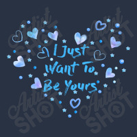 I Just Want To Be Yours For Dark T-shirt | Artistshot