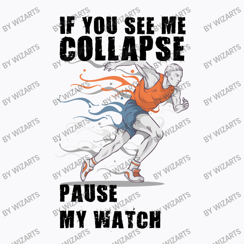 If You See Me Colapse Pause My Watch T-shirt | Artistshot