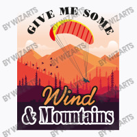 Give Me Some Wind And Mountains T-shirt | Artistshot