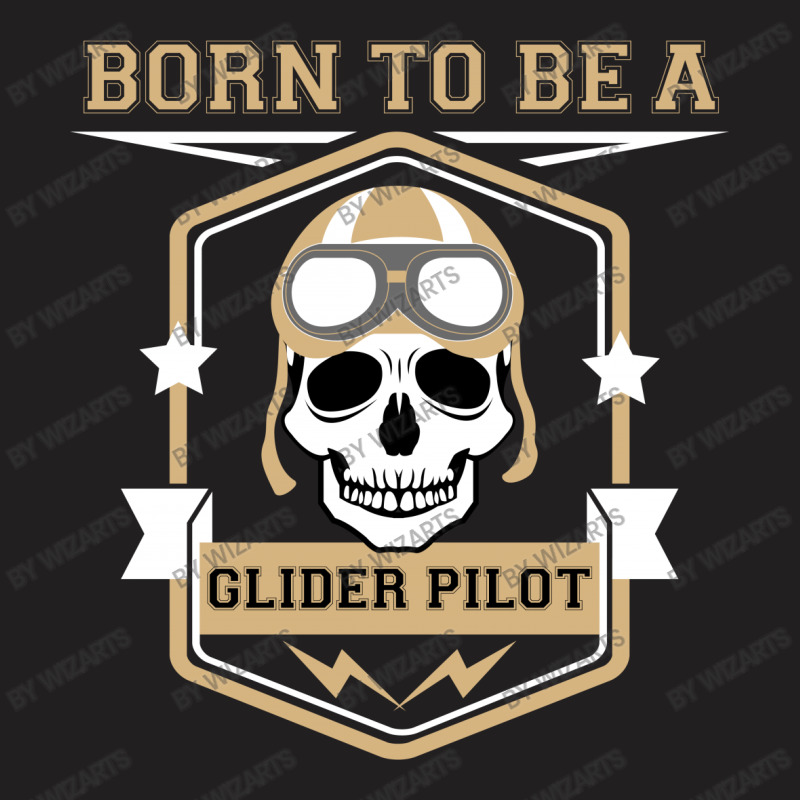Born To Be A Glider Pilot T-shirt | Artistshot