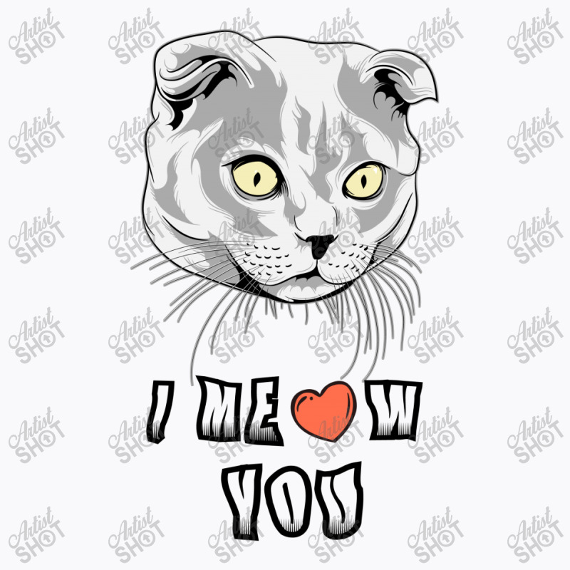 I Meow You Cat T-shirt | Artistshot