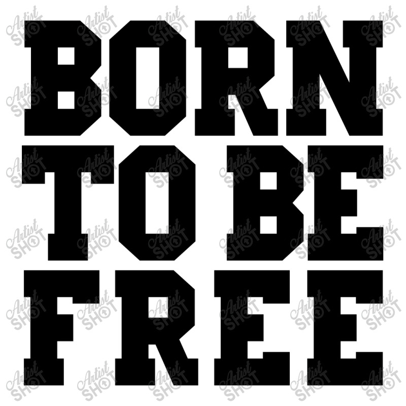 Born To Be Free 3/4 Sleeve Shirt | Artistshot