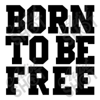 Born To Be Free Zipper Hoodie | Artistshot