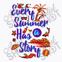 Every Summer Has A Story T-shirt | Artistshot