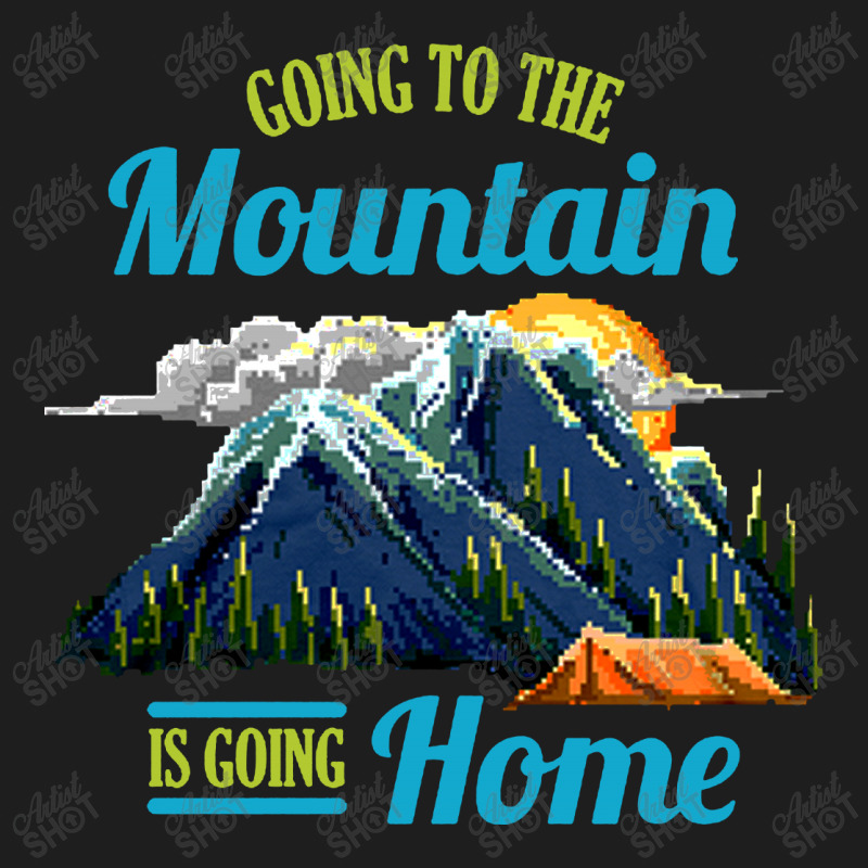 Going To The Mountain Is Going Home Classic T-shirt | Artistshot