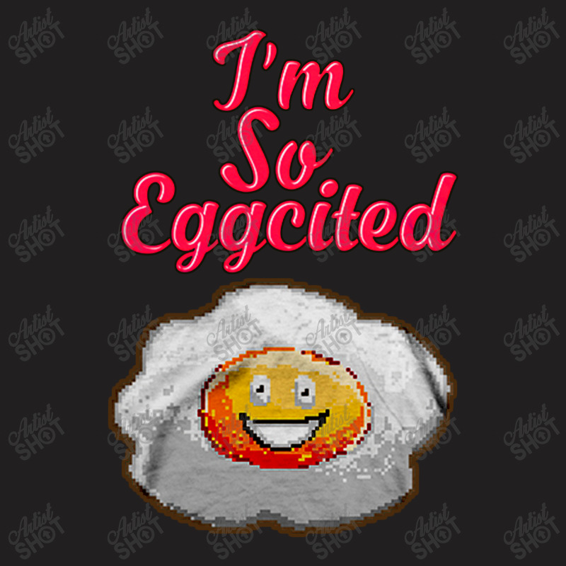 Im So Eggcited Food Puns Cute T-shirt | Artistshot