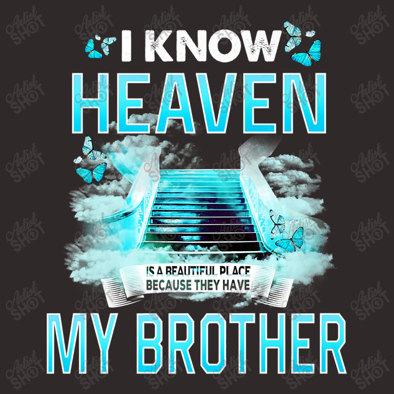 I Know Heaven Is A Beautiful Place They Have My Brother Premium T Shir Racerback Tank by Maria_Jezierski | Artistshot