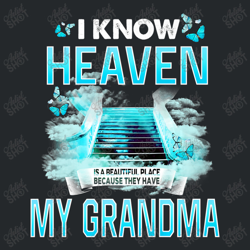 I Know Heaven Is A Beautiful Place They Have My Grandma Premium T Shir Crewneck Sweatshirt by Maria_Jezierski | Artistshot