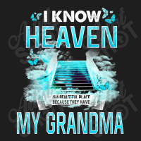 I Know Heaven Is A Beautiful Place They Have My Grandma Premium T Shir Classic T-shirt | Artistshot