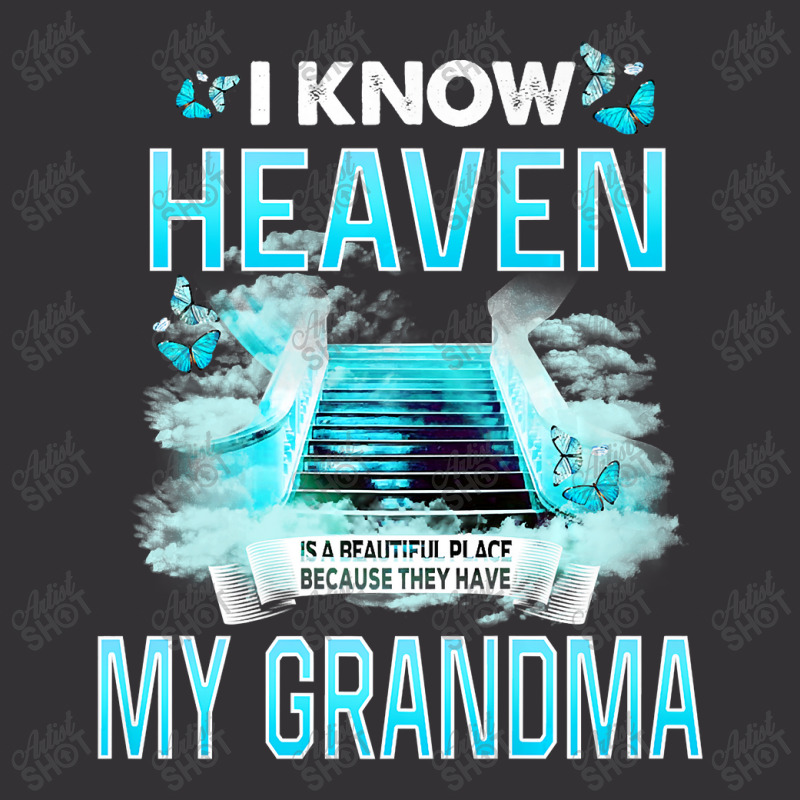 I Know Heaven Is A Beautiful Place They Have My Grandma Premium T Shir Vintage Short by Maria_Jezierski | Artistshot