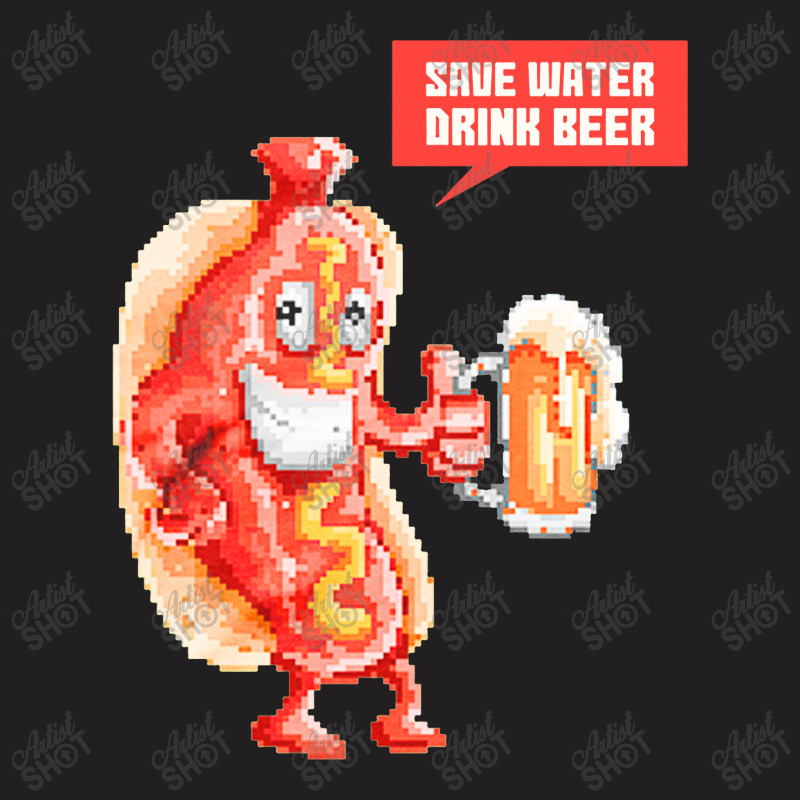 Save Water Drink Beer T-shirt | Artistshot