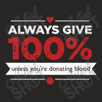 Always Give 100% Donating Blood Ladies Fitted T-shirt | Artistshot