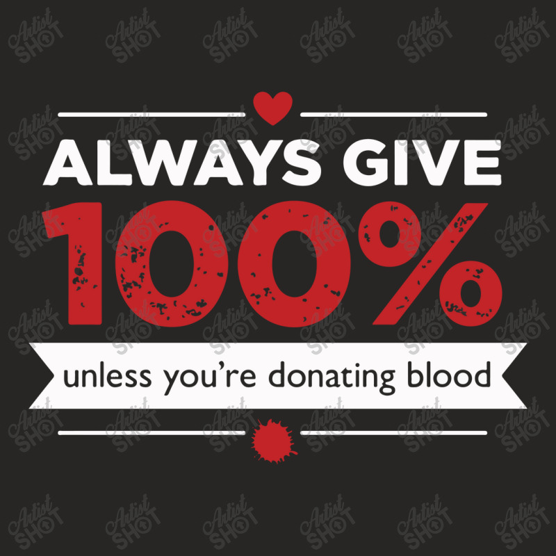 Always Give 100% Donating Blood Ladies Fitted T-Shirt by Vishaka | Artistshot