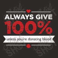 Always Give 100% Donating Blood Racerback Tank | Artistshot