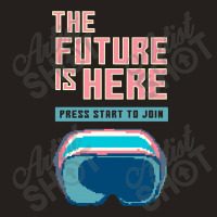 The Future Is Here Tank Top | Artistshot