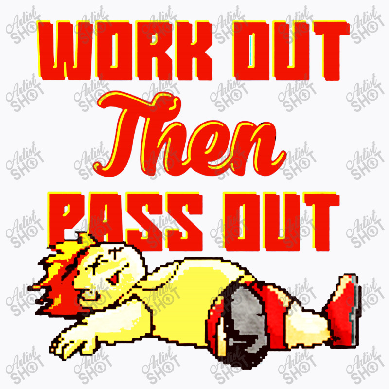 Work Out Then Pass Out T-shirt | Artistshot