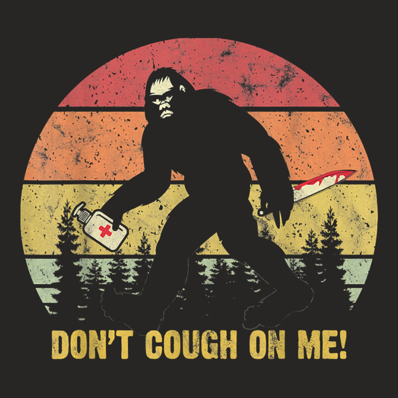 Don't Cough On Me Bigfoot Hand Sanitizer T Shirt Ladies Fitted T-Shirt by moneyydopoienlc | Artistshot