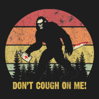 Don't Cough On Me Bigfoot Hand Sanitizer T Shirt Classic T-shirt | Artistshot