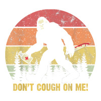 Don't Cough On Me Bigfoot Hand Sanitizer T Shirt Maternity Scoop Neck T-shirt | Artistshot