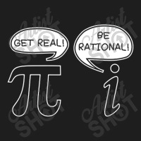 Get Real Be Rational Pi Funny Classic T-shirt | Artistshot