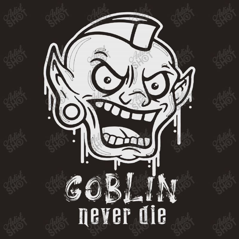 Goblin Never Die Tank Top | Artistshot