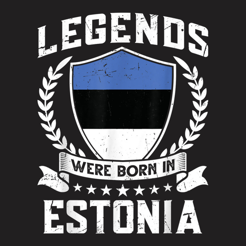 Vintage Design Estonian Flag Legends Were Born In Estonia T Shirt T-shirt | Artistshot