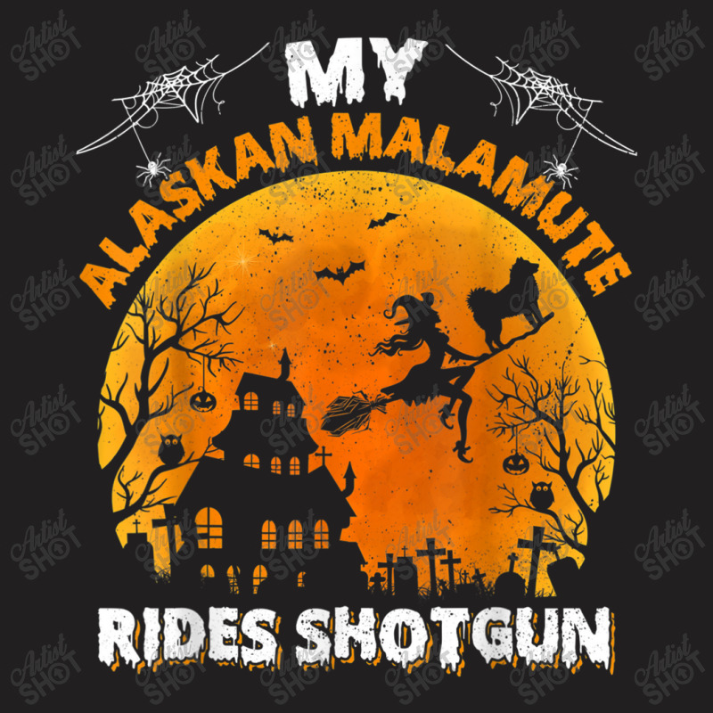 Alaskan Malamute Ride Shotgun Alaskan Malamute Dog Halloween T-shirt | Artistshot