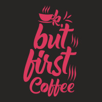 Ok But First Coffee Ladies Fitted T-shirt | Artistshot