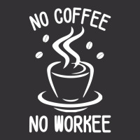 No Coffee No Workee Vintage Short | Artistshot