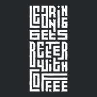 Learning Gets Better With Coffee Crewneck Sweatshirt | Artistshot