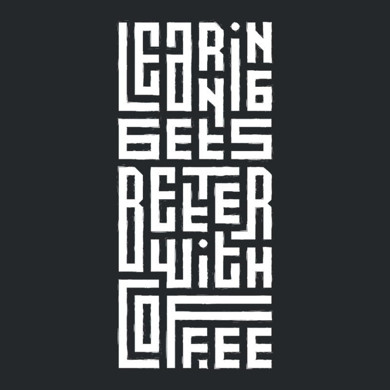 Learning Gets Better With Coffee Crewneck Sweatshirt | Artistshot