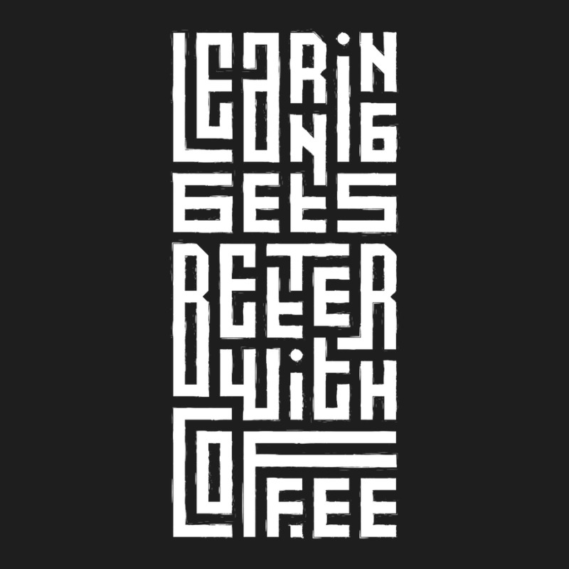 Learning Gets Better With Coffee Classic T-shirt | Artistshot