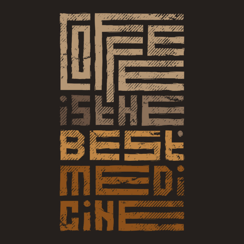 Coffee Is The Best Medicine Tank Top | Artistshot