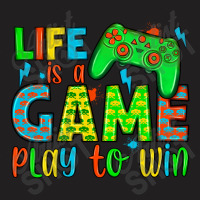 Life Is A Game Play To Win T-shirt | Artistshot