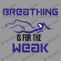 Breathing Is For The Weak Crewneck Sweatshirt | Artistshot