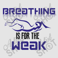 Breathing Is For The Weak Exclusive T-shirt | Artistshot